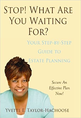Book cover: Stop! What Are You Waiting For? Your Step-By-Step Guide to Estate Planning by Yvette Taylor-Hachoose